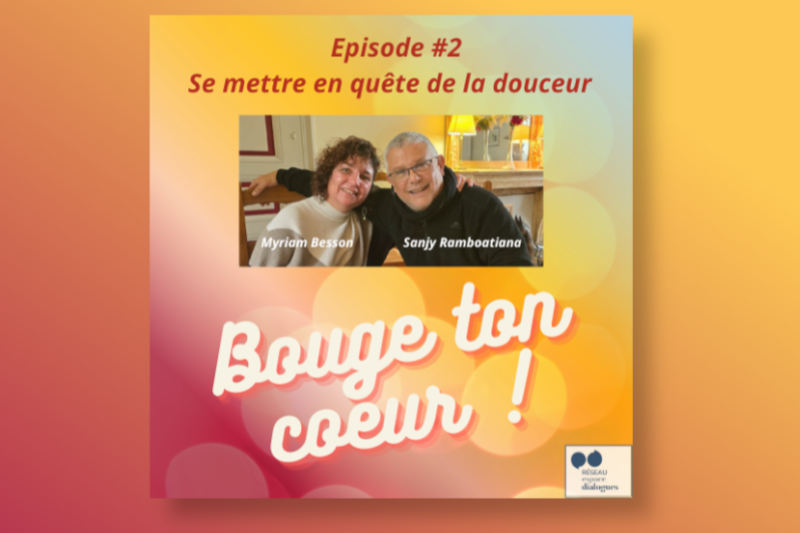 Radiobastides - Envie de Sagesse Bouge ton coeur #2 - En quête de la douceur